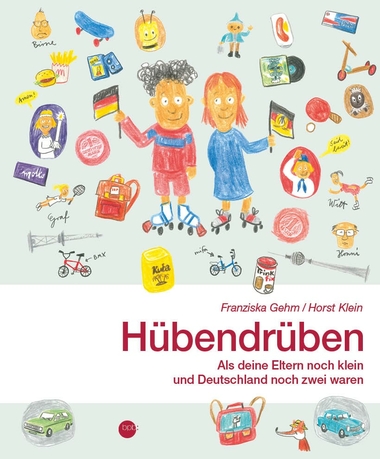 Cover: Hübendrüben. Als deine Eltern noch klein und Deutschland noch zwei waren 