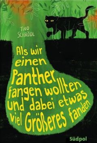 Als wir einen Panther fangen wollten und dabei etwas viel Größeres fanden. Zu sehen ist ein großes Loch in einem Dschungel, an dessem Rand ein schwarzer Panther steht. 