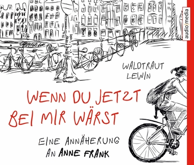 Cover: Wenn du jetzt bei mir wärst - Eine Annäherung an Anne Frank