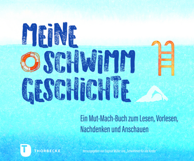 Cover: Meine Schwimmgeschichte. Ein Mut-Mach-Buch zum Lesen, Vorlesen, Nachdenken und Anschauen