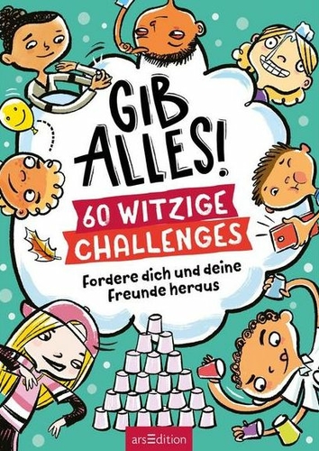 Gib alles! 60 witzige Challenges. Fordere dich und deine Freunde heraus. Sieben junge Kinder umrahmen das Buchcover mit unterscheidlichen Aktivitäten und Gesichtsausdrücken. 